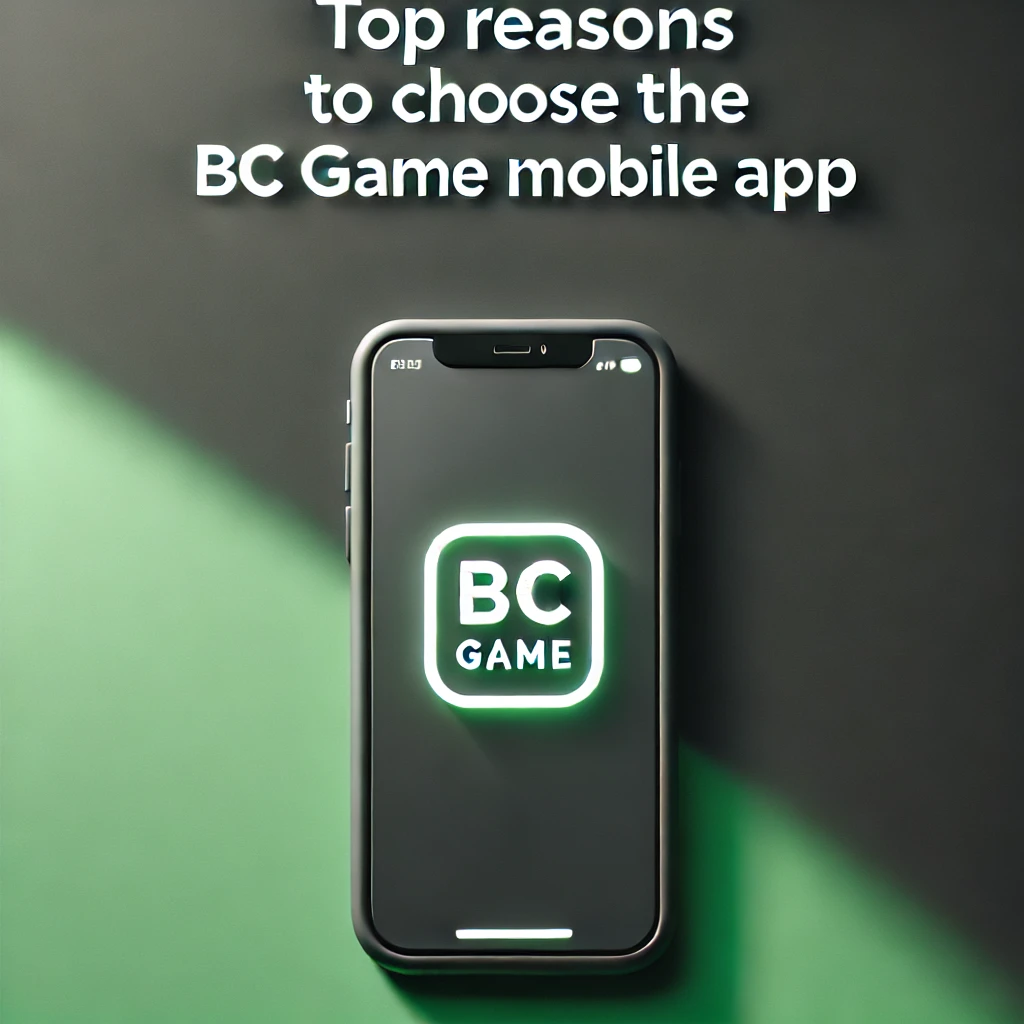 Top Reasons to Choose the BC Game Mobile App